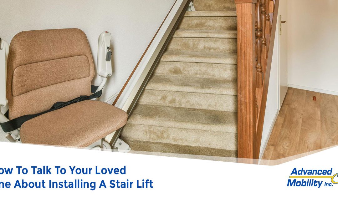 How To Talk To Your Loved One About Installing A Stair Lift